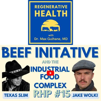 <strong>MAX GULHANE, REGENERATIVE HELATH PODCAST </strong>February 16, 2023. Episode 15: Beef Initiative & Industrial Food Complex