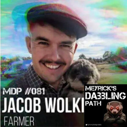 <strong>MEYRICKS DABBLING PATH </strong>October 18, 2022. Episode 81 - Jacob Wolki - Farmer
